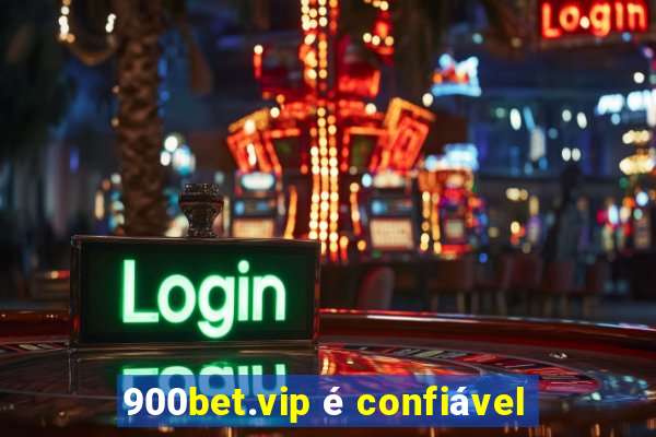 900bet.vip é confiável